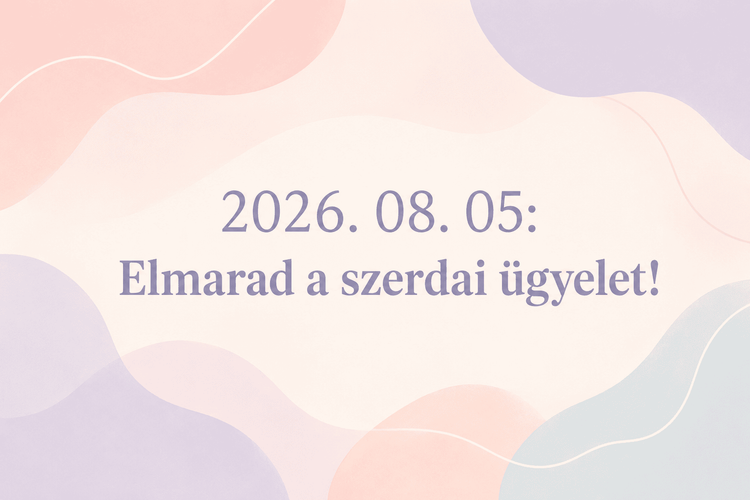 2026. 08. 05: Elmarad a szerdai ügyelet!