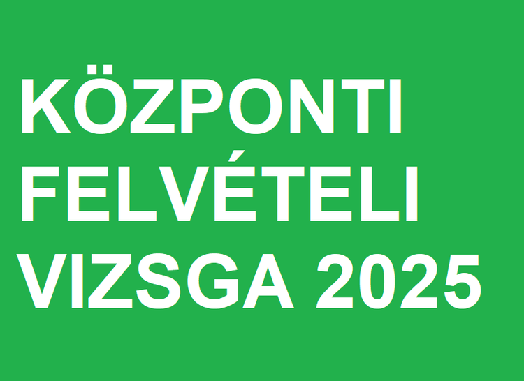 KÖZPONTI FELVÉTELI VIZSGA 2025